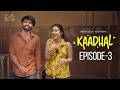 Kaadhal Web Series Episode 3 Varsha Dsouza Rishi Narayan Infinitum Media