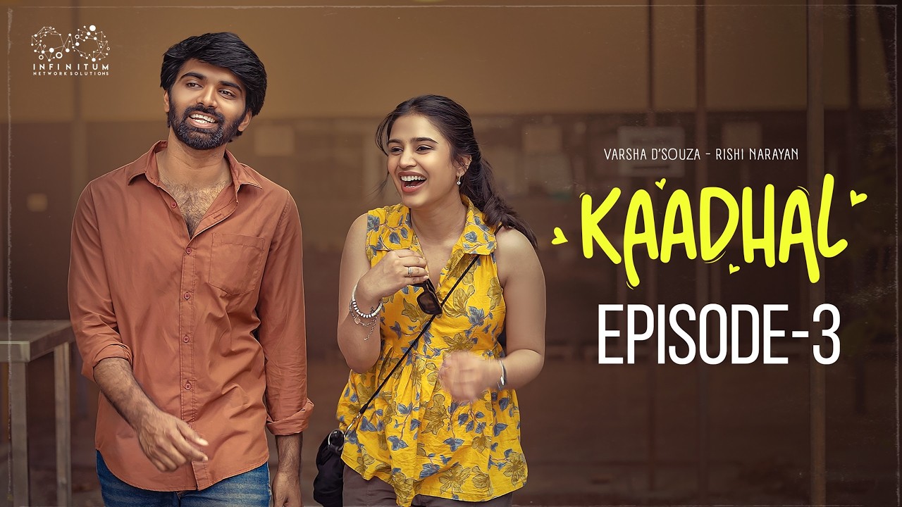 Kaadhal Web Series || Episode - 3 || Varsha Dsouza ||  Rishi Narayan || Infinitum Media