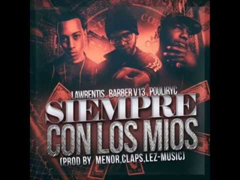 Lawrentis Ft Barber Viernes 13 & Pouliryc - Siempre Con Los Mios