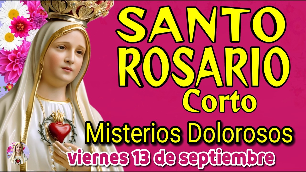 SANTO ROSARIO Corto🌷hoy viernes 13 septiembre PAZ✨ALEGRIA🌹Misterios Dolorosos🙏Pide a la Virgen María