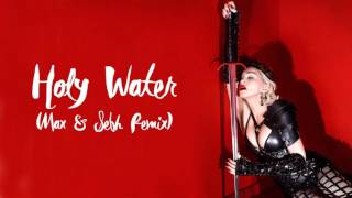 Madonna -  Holy Water (Max &amp; Sebh Remix)