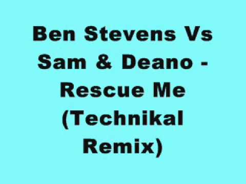 Ben Stevens Vs Sam & Deano - Rescue Me (Technikal Remix)