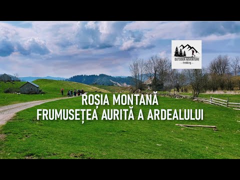 Roșia Montană - Frumusețea aurită a  Ardealului