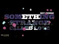 Boy George - Something Strange Called Love (Remade)