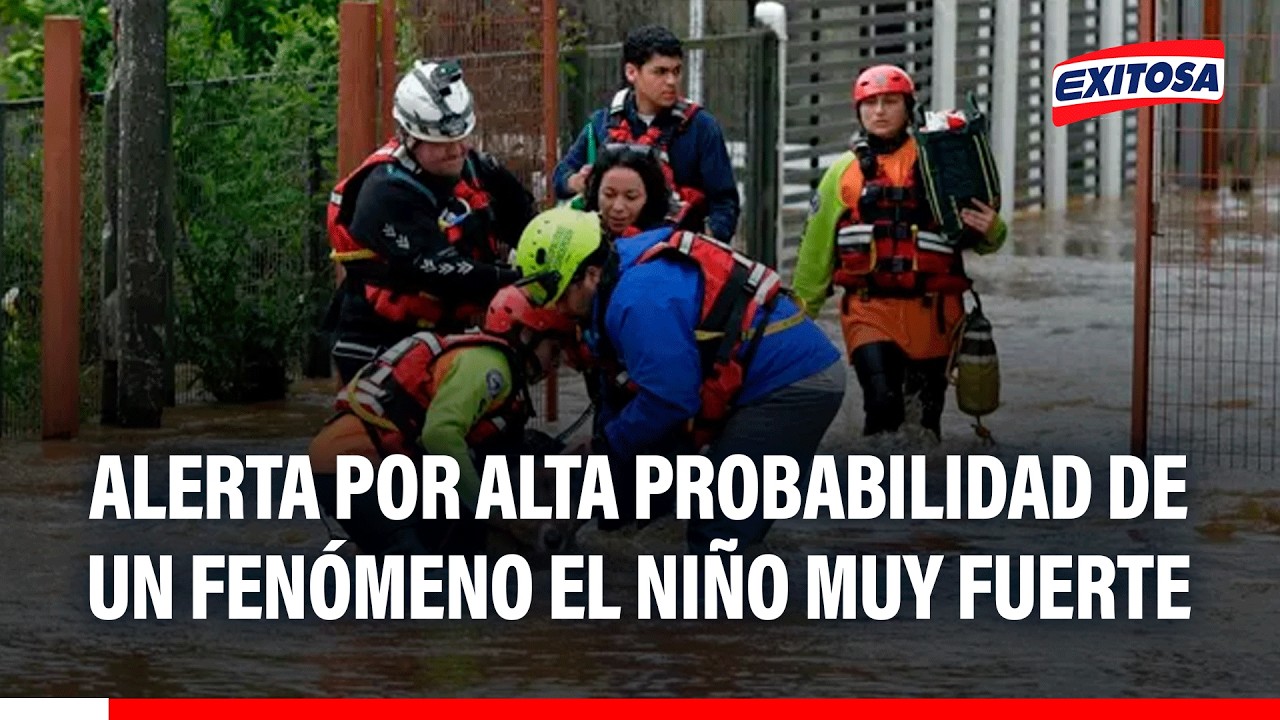 🔴🔵 Alerta por alta probabilidad de un Fenómeno El Niño muy fuerte: ENFEN emitirá comunicado oficial