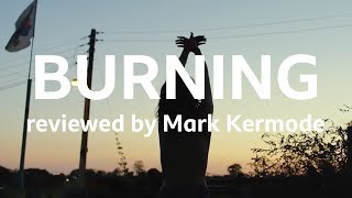 Burning reviewed by Mark Kermode