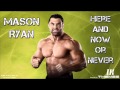 WWE Mason Ryan theme song 2011 Here And Now Or Never+ CD Quality