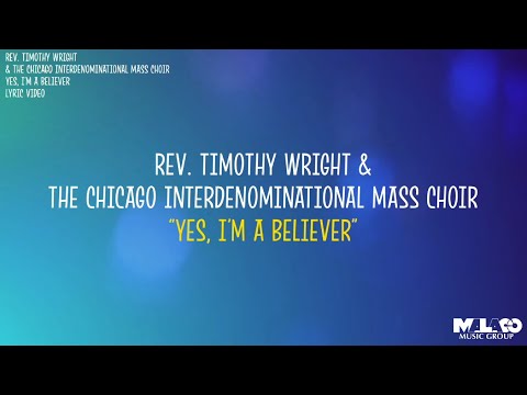 Rev. Timothy Wright - Yes, I'm a Believer (Lyric Video)