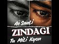 Ae Saali Zindagi Tu Mili Kyon