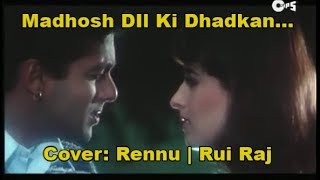 Madhosh Dil Ki Dhadkan...Cover| Rennu | Rui Raj