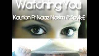 Kaution Ft Naaz Nasim - Watching You
