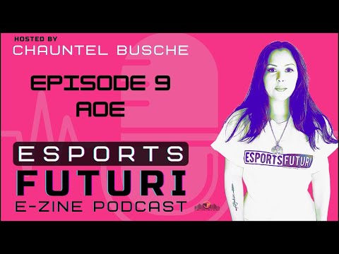 Esports Futuri E-Zine Podcast - Esports Insights With AoE Creative