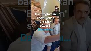 "Erdoğan" sözleri başını yaktı! Peki Davutoğlu ne dedi?