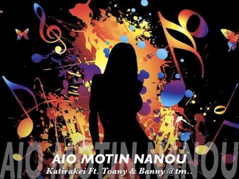 AIO MOTIN NANOU by Katirakei Ft. Toany & Banny - Kiribati@tm..