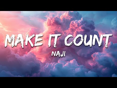 Naji - Make It Count (Lyrics)