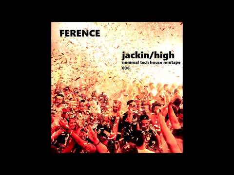 Jackin High 036 - minimal tech house deep - Continous DJ Mix Nov 19.11.2017 - by Ference