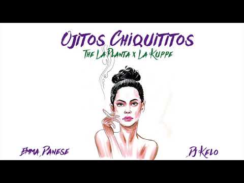 OJITOS CHIQUITITOS REMIX THE LA PLANTA x LA KUPPE / DJ KELO x EMMA DANESE