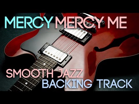 Mercy Mercy Me | Smooth Jazz Backing Track in D major