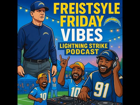 Freestyle Friday Vibes ⚡ Chargers Talk, Harbaugh Wisdom & Tailgate Energy | Lightning Strike Podcast