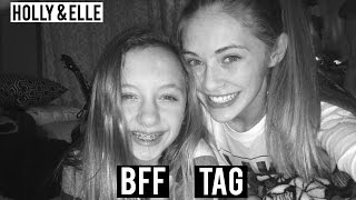 BFF TAG || Holly &amp; Elle