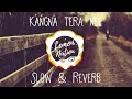 Kangana Tera Nee Slow And Reverb Viral Song Remix Lemon Nation