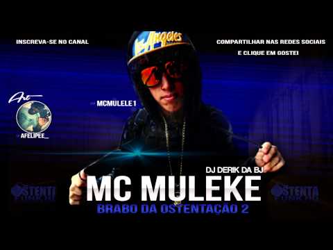 MC MULEKE - BRABO DA OSTENTAÇÃO 2 ((( DJ DERIK DA BJ STUDIO OSTENTA FUNK )))