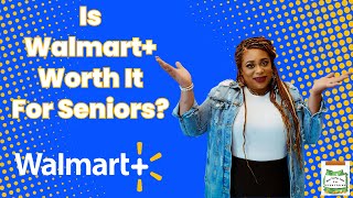 Is Walmart+ Worth It For Seniors | 5 Ways To Get a Discount + Full List of Benefits