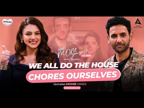 Mohib Mirza on What MomSense?! ft DADS With Zara Noor Abbas - Season 2 | EP #04