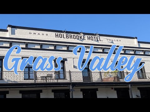 Visiting Grass Valley, California & Holbrooke Hotel