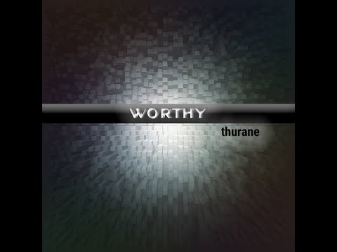 Worthy - authentic worship by thurane - Lyric Video OFFICIAL