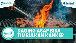 Konsumsi Daging Asap Tidak Baik Untuk Kesehatan Tubuh: Bisa Meningkatkan Kanker Salurusan Usus