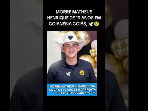MORREU MATHEUS HENRIQUE DE 19 ANOS EM GOIANÉSIA GOIÁS EM CARREATA PRO FLÁVIO BOLSONARO,😢🕊️🖤