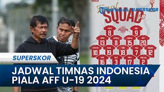Jadwal Lengkap Timnas U-19 Indonesia di Ajang Piala AFF U-19 2024