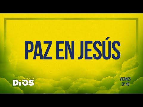 Vaya Con Dios Ep.49 - Paz en Jesús