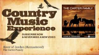 The Carter Family - River of Jordan - Remastered - Country Music Experience