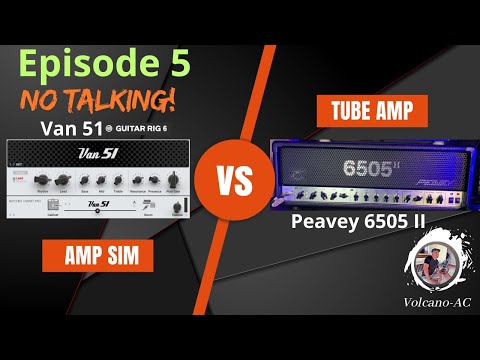 Episode 5: Amp sim vs Tube amp. Van 51 from Guitar Rig 6 vs Peavey 6505 II 120 watts. No talking.