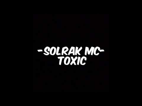 SOLRAK MC - TOXIC
