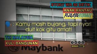 Download lagu STORY WA ANAK RANTAU || STORY WA TKI MALAYSIA 🇲🇾🇲🇨 || STORY WA KULI BANGUNAN‼️- BerkahDebu. mp3