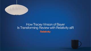 Relativity aiR | How Tracey Vinson of Bayer Is Transforming Review with Relativity aiR