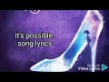 It's possible. song lyrics. Cinderella Rodgers and Hammerstein