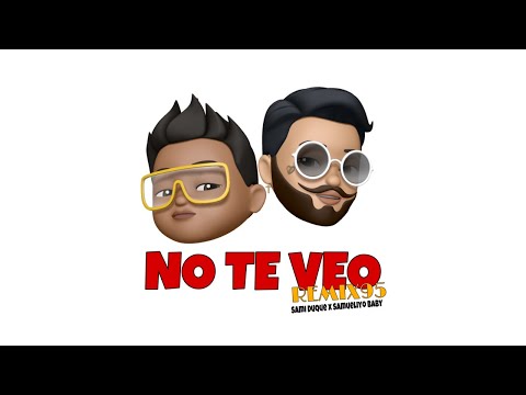 SAMI DUQUE X SAMUELIYO BABY - NO TE VEO (VERSIÓN 95)