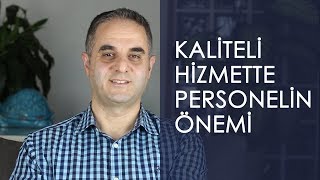 Kaliteli hizmette personelin önemi