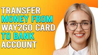 How To Transfer Money From A Way2Go Card To A Bank Account (Transfer Funds From Way2Go Card To Bank)
