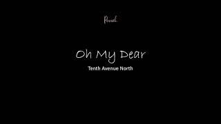 Oh My Dear - Tenth Avenue North - Lyric Video - Pinnah