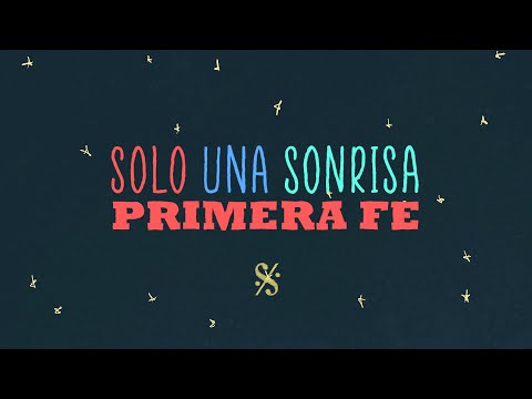 Primera Fe - Solo una sonrisa (Video Lyric Oficial)