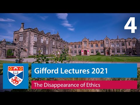 Lecture 4 - Creation and the Recovery of Reality - The Disappearance of Ethics - Gifford Lectures