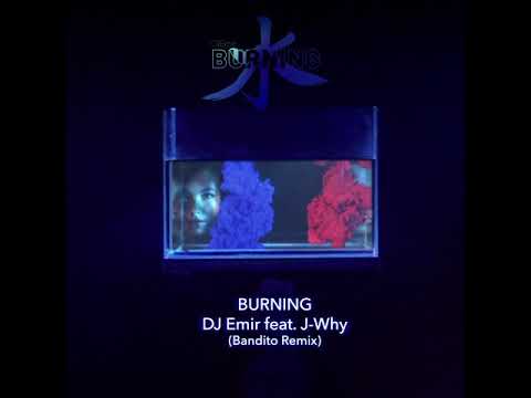 Dj Emir ft J-Why- Burning (Bandito remix)