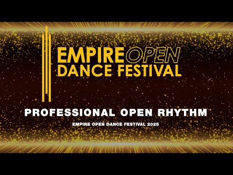 PROFESSIONAL OPEN RHYTHM ~ EMPIRE OPEN DANCE FESTIVAL 2025