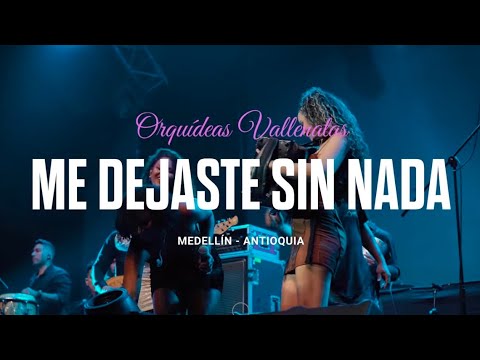 Orquídeas Vallenatas - Me Dejaste Sin Nada (En Vivo)