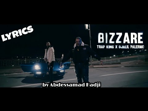 lyrics Trap king x Djalil palermo {Bizzare}✔️ (officiel vidéo lyrics)